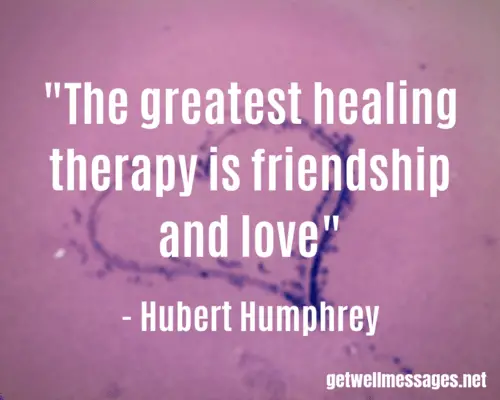 Friendship and Love Uplifting Get Well Soon Quote